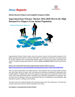 Superabsorbent Polymer Market 2016-2020 Driven By High Demand For Diapers From Infant Population