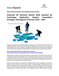 Enhanced Oil Recovery Market (EOR Industry) By Technology, Application, Regions, Competitive Strategies, And Segment Forecasts, 2014 – 2025