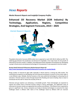 Enhanced Oil Recovery Market (EOR Industry) By Technology, Application, Regions, Competitive Strategies, And Segment Forecasts, 2014 &ndash; 2025