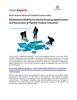 Glioblastoma Multiforme Market Growing Opportunities and Assessment of Pipeline Product Innovation