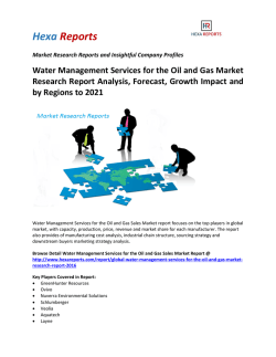 Water Management Services for the Oil and Gas Market Research Report Analysis, Forecast, Growth Impact and by Regions to 2021