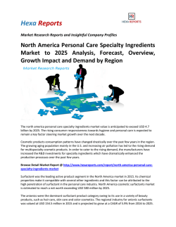 North America Personal Care Specialty Ingredients Market to 2025 Analysis, Forecast, Overview, Growth Impact and Demand by Region