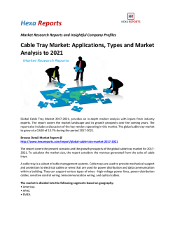 Cable Tray Market Applications, Types and Market Analysis to 2021