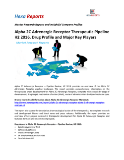 Alpha 2C Adrenergic Receptor Therapeutic Pipeline H2 2016, Drug Profile and Major Key Players