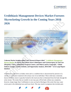 Urolithiasis Management Devices Market: Incur Rapid Extension During 2018 – 2026