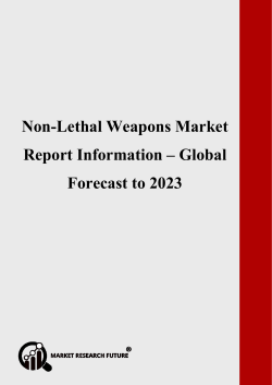 Non-Lethal Weapons Market