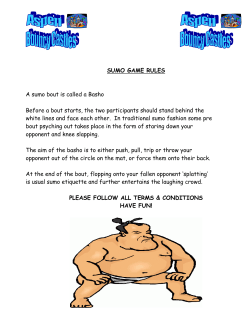 SUMO GAME RULES A sumo bout is called a Basho Before a bout