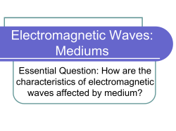 Electromagnetic Mediums PowerPoint