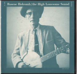 ROSCOE HOLCOMB/the High Lonesome Sound