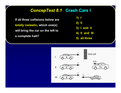 ConcepTest ConcepTest 8.1 Crash Cars I 1) I 2) II 3) I and II If all