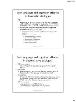 Both language and cognition affected in traumatic etiologies Both