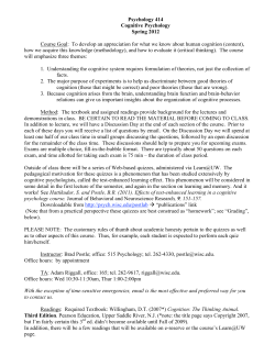 Psychology 414 Cognitive Psychology Spring 2012 Course Goal: To
