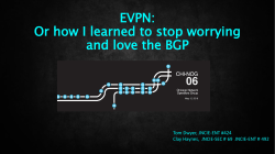 EVPN: Or how I learned to stop worrying and love the BGP - CHI-NOG