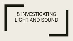 8 Investigating light and sound