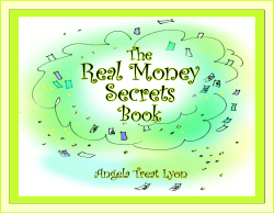 Real Money Secrets - AngelaTreatLyonBooks.com