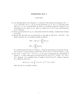 EXERCISES DAY 2 (1) Let GL+ 2 (Q) denote the rational 2 &times; 2