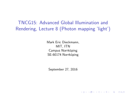TNCG15: Advanced Global Illumination and Rendering, Lecture 8