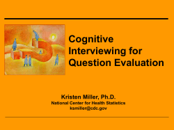 Cognitive Interviewing for Question Evaluation Kristen Miller, Ph.D