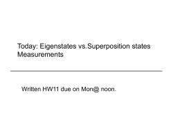 Today: Eigenstates vs.Superposition states Measurements