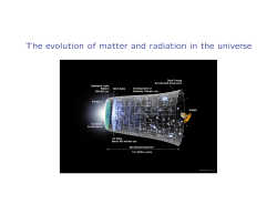 The evolution of matter and radiation in the universe