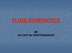 Fluid Kinematics What is fluid kinematics?