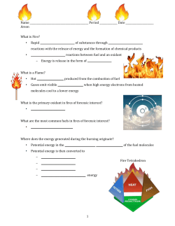 Name Period Date Arson What is Fire? Rapid of substances through