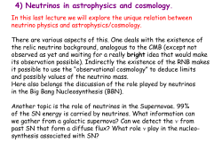 4) Neutrinos in astrophysics and cosmology.