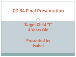 CD 34 Final Presentation Target Child “J” 4 Years Old Presented by