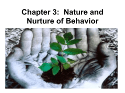 Chapter 3: Nature and Nurture of Behavior