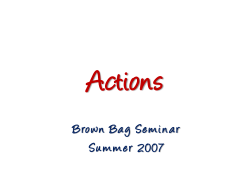 Actions Brown Bag Seminar Summer 2007 Actions