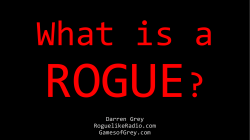 What is a ROGUE? - Games of Darren Grey