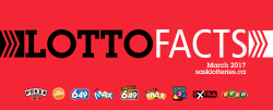 LOTTOFACTSMarch 2017 sasklotteries.ca