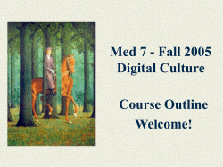Med 7 - Fall 2005 Digital Culture Course Outline Welcome!