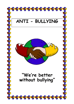 ANTI - BULLYING &ldquo;We`re better without bullying&rdquo;