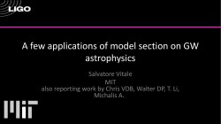 A few applications of model section on GW astrophysics