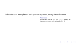 Today`s Lecture: Atmosphere &ndash; finish primitive equations, mostly