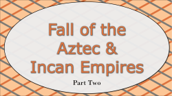 The Fall of the Aztecs and Incas