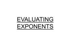 Evaluating Exponents Practice POWERPOINT