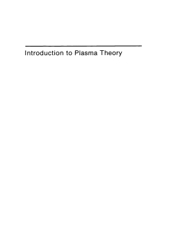 Page 1 Introduction to Plasma Theory Page 2 WILEY SERIES IN
