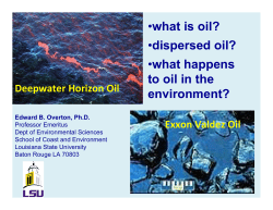 •what is oil? •dispersed oil? •what happens to oil in the environment?