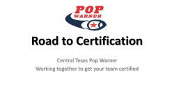 Central Texas Pop Warner Working together to get your team certified