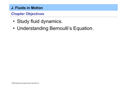 Study fluid dynamics. &bull; Understanding Bernoulli`s Equation.