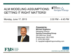 ALM MODELING ASSUMPTIONS: GETTING IT RIGHT MATTERS!