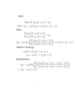 OLG Max U (c0 (t),c1 (t + 1)) S.T. (e0 &minus; c0 (t))&rho; = (c1 (t + 1) &minus; e FOC