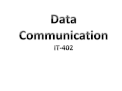 Data Communication IT-402 Agenda Data