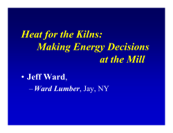 Heat for the Kilns: Making Energy Decisions at the Mill