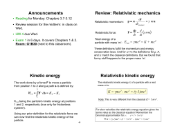 Announcements Review: Relativistic mechanics Kinetic energy