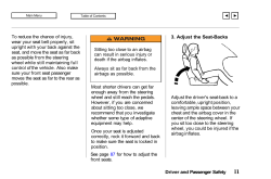 To reduce the chance of injury, wear your seat belt properly, sit