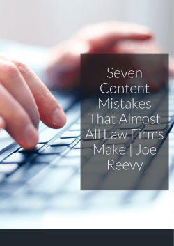 Seven Content Mistakes That Almost All Law Firms Make | Joe Reevy