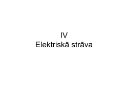 IV Elektriskā strāva